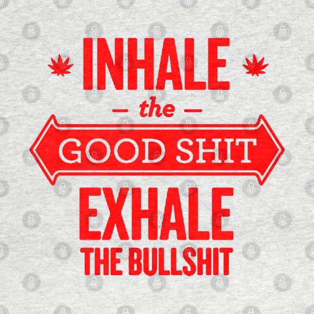 Inhale The Good Shit Exhale The Bullshit by Vanzan